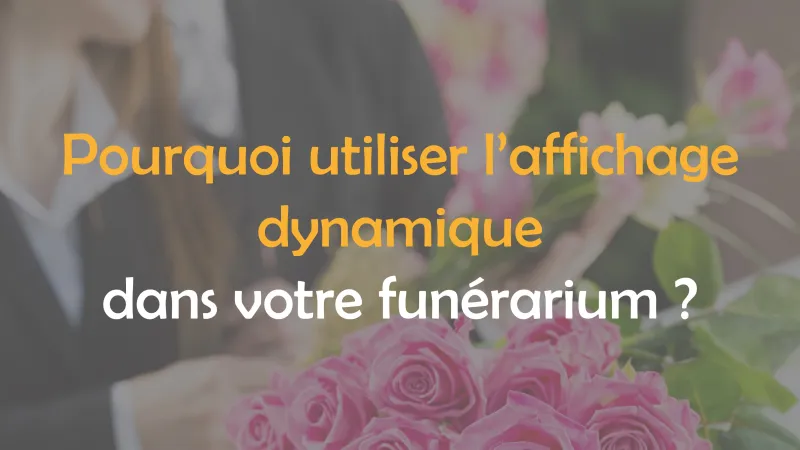 Nos solutions d'&eacute;crans pour les fun&eacute;rarium et salon fun&eacute;raire
